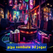 pipa combate 3d jogar